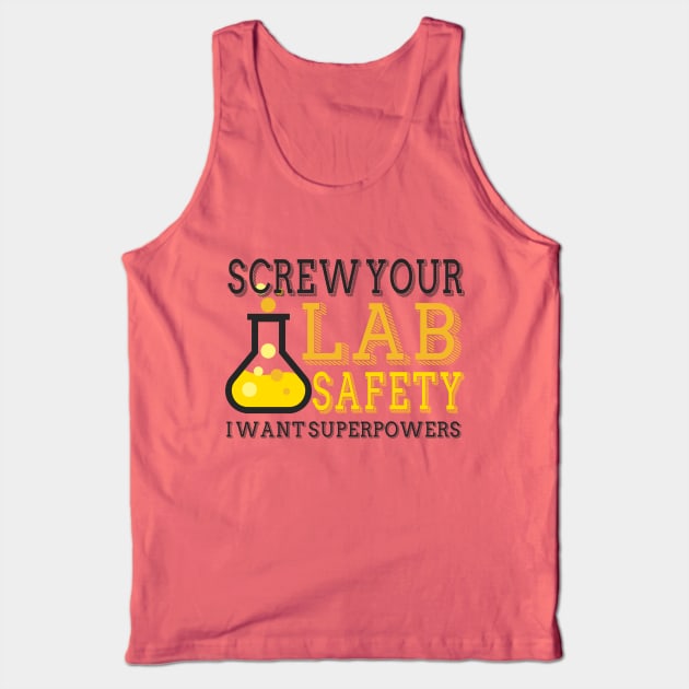 Screw You Lab Safety. I Want Super Powers. Tank Top by VintageArtwork